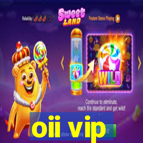 oii vip